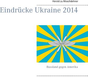 Buchcover Eindrücke Ukraine 2014 | Herold zu Moschdehner | EAN 9783735738226 | ISBN 3-7357-3822-2 | ISBN 978-3-7357-3822-6