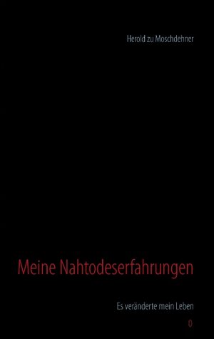 Buchcover Meine Nahtodeserfahrungen | Herold zu Moschdehner | EAN 9783735738929 | ISBN 3-7357-3892-3 | ISBN 978-3-7357-3892-9