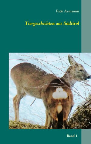 Buchcover Tiergeschichten aus Südtirol | Patti Armanini | EAN 9783735742452 | ISBN 3-7357-4245-9 | ISBN 978-3-7357-4245-2