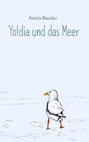 Buchcover Yoldia und das Meer | Patricia Bäuchler | EAN 9783735742568 | ISBN 3-7357-4256-4 | ISBN 978-3-7357-4256-8