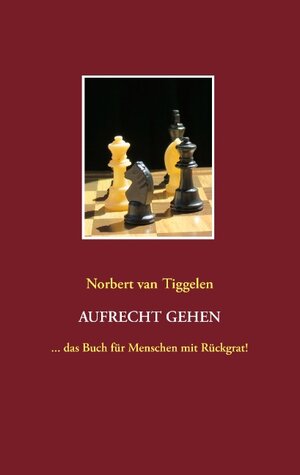 Buchcover Aufrecht gehen | Norbert van Tiggelen | EAN 9783735742827 | ISBN 3-7357-4282-3 | ISBN 978-3-7357-4282-7