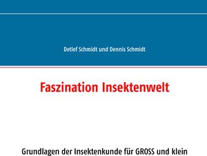 Buchcover Faszination Insektenwelt | Detlef G. Schmidt | EAN 9783735742834 | ISBN 3-7357-4283-1 | ISBN 978-3-7357-4283-4