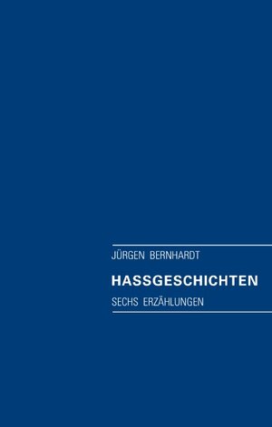 Buchcover Haßgeschichten | Jürgen Bernhardt | EAN 9783735744234 | ISBN 3-7357-4423-0 | ISBN 978-3-7357-4423-4