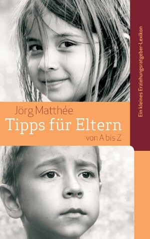 Buchcover Tipps für Eltern von A bis Z | Jörg Matthée | EAN 9783735747174 | ISBN 3-7357-4717-5 | ISBN 978-3-7357-4717-4