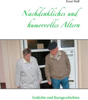 Buchcover Nachdenkliches und humorvolles Altern | Ernst Woll | EAN 9783735756343 | ISBN 3-7357-5634-4 | ISBN 978-3-7357-5634-3