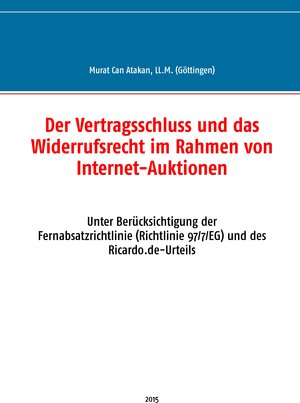 Buchcover Der Vertragsschluss und das Widerrufsrecht im Rahmen von Internet-Auktionen | Murat Can Atakan | EAN 9783735758323 | ISBN 3-7357-5832-0 | ISBN 978-3-7357-5832-3
