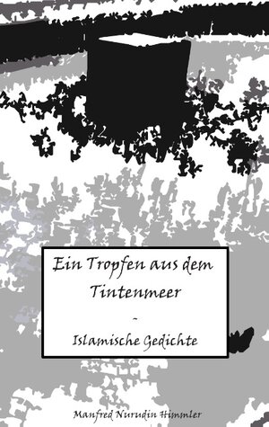 Buchcover Ein Tropfen aus dem Tintenmeer | Manfred Nurudin Himmler | EAN 9783735758828 | ISBN 3-7357-5882-7 | ISBN 978-3-7357-5882-8