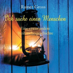 Buchcover Ich suche einen Menschen | Rainer Gross | EAN 9783735761507 | ISBN 3-7357-6150-X | ISBN 978-3-7357-6150-7