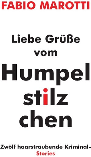 Buchcover Liebe Grüße vom Humpelstilzchen | Fabio Marotti | EAN 9783735763167 | ISBN 3-7357-6316-2 | ISBN 978-3-7357-6316-7