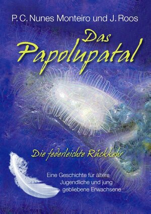 Buchcover Das Papolupatal. Die federleichte Rückkehr | P.C. Nunes Monteiro | EAN 9783735767677 | ISBN 3-7357-6767-2 | ISBN 978-3-7357-6767-7
