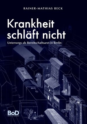 Buchcover Krankheit schläft nicht | Rainer-Mathias Beck | EAN 9783735767691 | ISBN 3-7357-6769-9 | ISBN 978-3-7357-6769-1