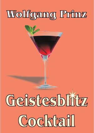 Buchcover Geistesblitz Cocktail | Wolfgang Prinz | EAN 9783735767707 | ISBN 3-7357-6770-2 | ISBN 978-3-7357-6770-7