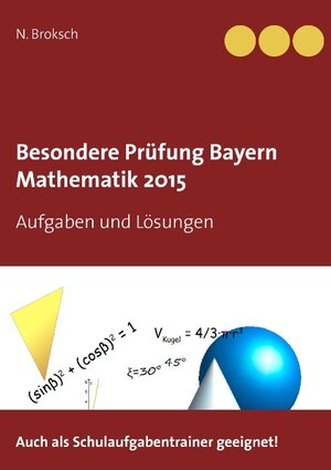 Buchcover Besondere Prüfung Bayern Mathematik 2015 | N. Broksch | EAN 9783735775429 | ISBN 3-7357-7542-X | ISBN 978-3-7357-7542-9