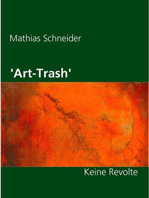 Buchcover 'Art-Trash' | Mathias Schneider | EAN 9783735777553 | ISBN 3-7357-7755-4 | ISBN 978-3-7357-7755-3