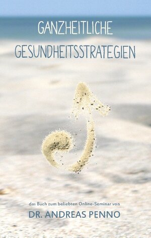 Buchcover Ganzheitliche Gesundheitsstrategien | Andreas Penno | EAN 9783735778246 | ISBN 3-7357-7824-0 | ISBN 978-3-7357-7824-6