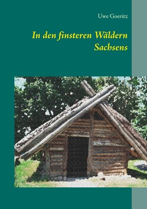 Buchcover In den finsteren Wäldern Sachsens | Uwe Goeritz | EAN 9783735779823 | ISBN 3-7357-7982-4 | ISBN 978-3-7357-7982-3