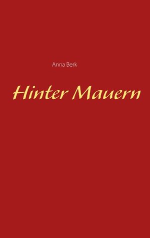 Buchcover Hinter Mauern | Anna Berk | EAN 9783735783011 | ISBN 3-7357-8301-5 | ISBN 978-3-7357-8301-1