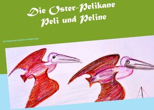 Buchcover Die Oster-Pelikane Peli und Peline | Helga Langer | EAN 9783735784315 | ISBN 3-7357-8431-3 | ISBN 978-3-7357-8431-5