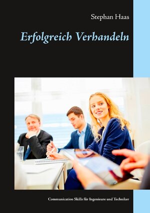 Buchcover Erfolgreich Verhandeln | Stephan Haas | EAN 9783735784889 | ISBN 3-7357-8488-7 | ISBN 978-3-7357-8488-9