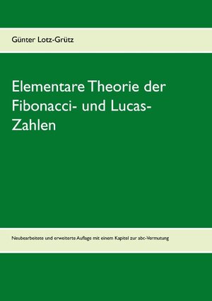 Buchcover Elementare Theorie der Fibonacci- und Lucas-Zahlen | Günter Lotz-Grütz | EAN 9783735790668 | ISBN 3-7357-9066-6 | ISBN 978-3-7357-9066-8