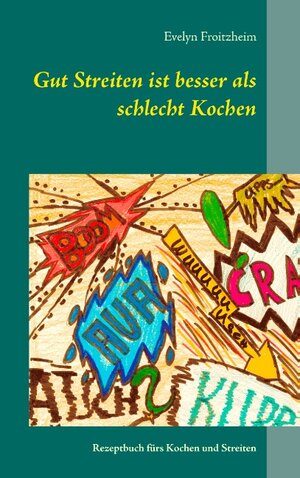 Buchcover Gut Streiten ist besser als schlecht Kochen | Evelyn Froitzheim | EAN 9783735791474 | ISBN 3-7357-9147-6 | ISBN 978-3-7357-9147-4