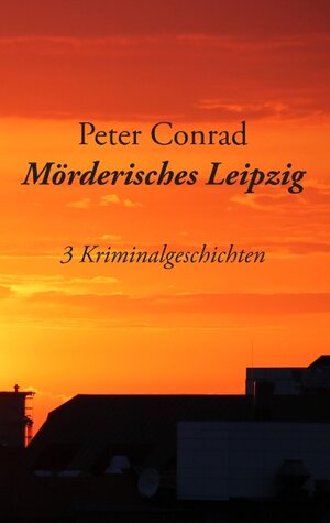 Buchcover Mörderisches Leipzig | Peter Conrad | EAN 9783735792778 | ISBN 3-7357-9277-4 | ISBN 978-3-7357-9277-8
