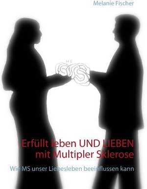 Buchcover Erfüllt leben und lieben mit Multipler Sklerose | Melanie Fischer | EAN 9783735792808 | ISBN 3-7357-9280-4 | ISBN 978-3-7357-9280-8