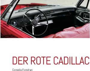Buchcover der Rote Cadilac | Cornelia Forndran | EAN 9783735793447 | ISBN 3-7357-9344-4 | ISBN 978-3-7357-9344-7