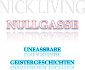 Buchcover Nullgasse | Nick Living | EAN 9783735794475 | ISBN 3-7357-9447-5 | ISBN 978-3-7357-9447-5