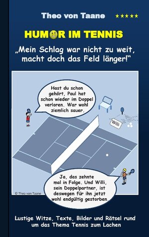 Buchcover Humor im Tennis "Mein Schlag war nicht zu weit, macht doch das Feld länger!" | Theo von Taane | EAN 9783735794604 | ISBN 3-7357-9460-2 | ISBN 978-3-7357-9460-4