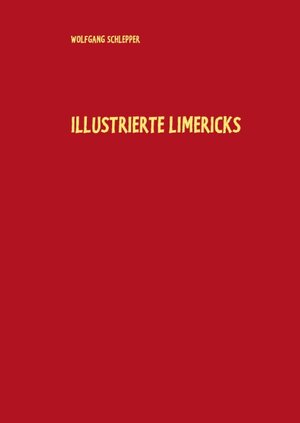 Buchcover Illustrierte Limericks | Wolfgang Schlepper | EAN 9783735794635 | ISBN 3-7357-9463-7 | ISBN 978-3-7357-9463-5