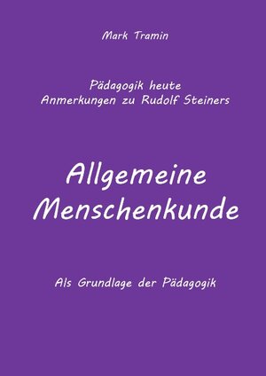 Buchcover Anmerkungen zu Rudolf Steiners Buch Allgemeine Menschenkunde | Mark Tramin | EAN 9783735794949 | ISBN 3-7357-9494-7 | ISBN 978-3-7357-9494-9