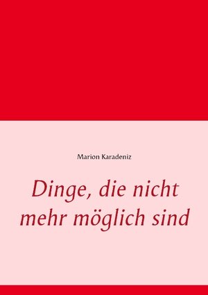 Buchcover Dinge, die nicht mehr möglich sind | Marion Karadeniz | EAN 9783735795342 | ISBN 3-7357-9534-X | ISBN 978-3-7357-9534-2