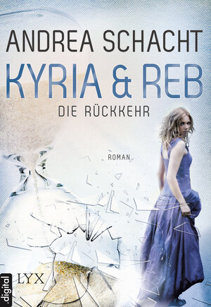 Buchcover Kyria & Reb - Die Rückkehr | Andrea Schacht | EAN 9783736300019 | ISBN 3-7363-0001-8 | ISBN 978-3-7363-0001-9