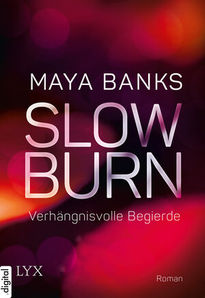 Buchcover Slow Burn - Verhängnisvolle Begierde | Maya Banks | EAN 9783736300255 | ISBN 3-7363-0025-5 | ISBN 978-3-7363-0025-5