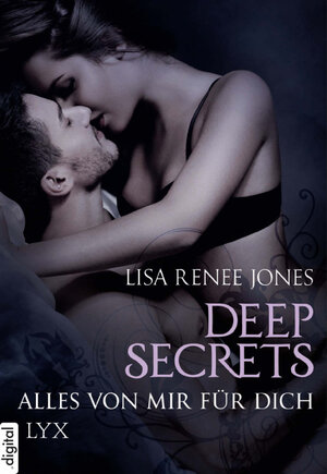 Buchcover Deep Secrets - Alles von mir für dich | Lisa Renee Jones | EAN 9783736300644 | ISBN 3-7363-0064-6 | ISBN 978-3-7363-0064-4