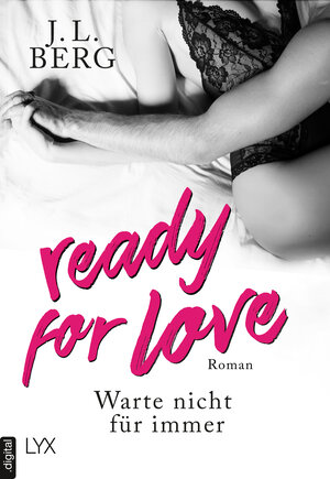 Buchcover Ready for Love - Warte nicht für immer | J. L. Berg | EAN 9783736301061 | ISBN 3-7363-0106-5 | ISBN 978-3-7363-0106-1