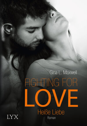 Buchcover Fighting for Love - Heiße Liebe | Gina L. Maxwell | EAN 9783736301559 | ISBN 3-7363-0155-3 | ISBN 978-3-7363-0155-9