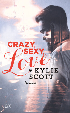 Buchcover Crazy, Sexy, Love | Kylie Scott | EAN 9783736301993 | ISBN 3-7363-0199-5 | ISBN 978-3-7363-0199-3
