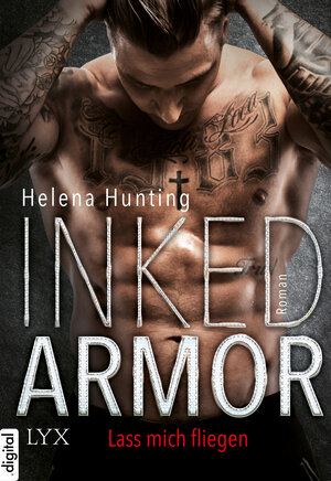 Buchcover Inked Armor - Lass mich fliegen | Helena Hunting | EAN 9783736302136 | ISBN 3-7363-0213-4 | ISBN 978-3-7363-0213-6