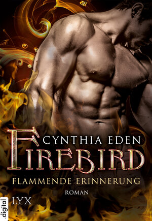 Buchcover Firebird - Flammende Erinnerung | Cynthia Eden | EAN 9783736302433 | ISBN 3-7363-0243-6 | ISBN 978-3-7363-0243-3
