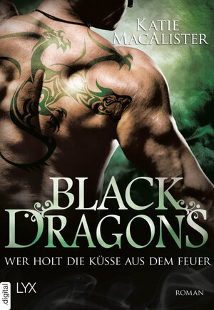 Buchcover Black Dragons - Wer holt die Küsse aus dem Feuer? | Katie MacAlister | EAN 9783736302778 | ISBN 3-7363-0277-0 | ISBN 978-3-7363-0277-8