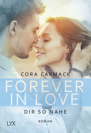 Buchcover Forever in Love - Dir so nahe | Cora Carmack | EAN 9783736303003 | ISBN 3-7363-0300-9 | ISBN 978-3-7363-0300-3