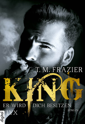 Buchcover King - Er wird dich besitzen | T. M. Frazier | EAN 9783736304055 | ISBN 3-7363-0405-6 | ISBN 978-3-7363-0405-5