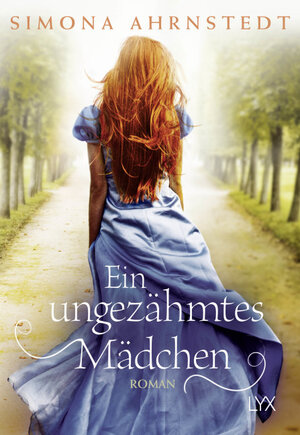 Buchcover Ein ungezähmtes Mädchen | Simona Ahrnstedt | EAN 9783736304574 | ISBN 3-7363-0457-9 | ISBN 978-3-7363-0457-4