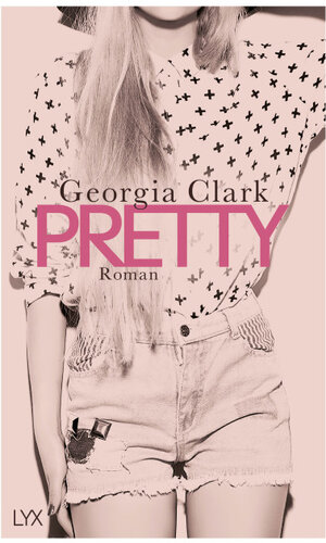 Buchcover Pretty | Georgia Clark | EAN 9783736304628 | ISBN 3-7363-0462-5 | ISBN 978-3-7363-0462-8