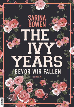 Buchcover The Ivy Years – Bevor wir fallen | Sarina Bowen | EAN 9783736304734 | ISBN 3-7363-0473-0 | ISBN 978-3-7363-0473-4