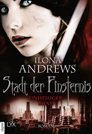 Buchcover Stadt der Finsternis - Unheiliger Bund | Ilona Andrews | EAN 9783736304772 | ISBN 3-7363-0477-3 | ISBN 978-3-7363-0477-2