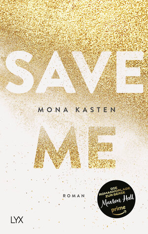 Buchcover Save Me | Mona Kasten | EAN 9783736305564 | ISBN 3-7363-0556-7 | ISBN 978-3-7363-0556-4
