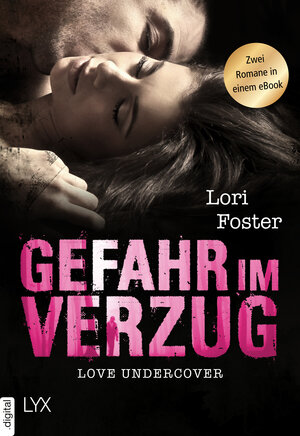 Buchcover Love Undercover - Gefahr in Verzug | Lori Foster | EAN 9783736305960 | ISBN 3-7363-0596-6 | ISBN 978-3-7363-0596-0